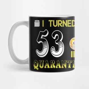 I Turned 53 in quarantine Funny face mask Toilet paper Mug